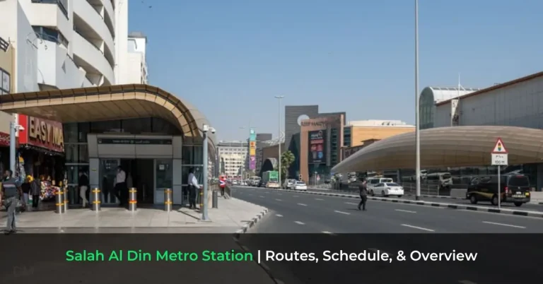 Salah Al Din Metro Station - Routes, Schedule, & Overview